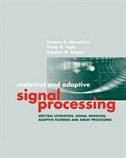 Statistical and Adaptive Signal Processing: Spectral Estimation, Signal Modeling, Adaptive Filtering And Array Processin