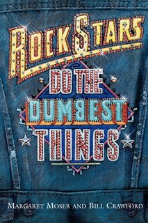 Front cover_Rock Stars Do The Dumbest Things