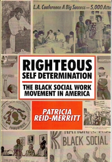 Righteous Self Determination: The Black Social Work Movement In America