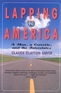 Lapping America: A Man, A Corvette, And The Interstate