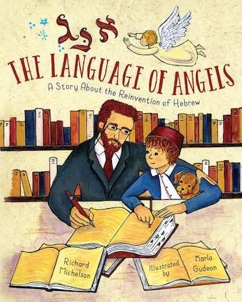 The Language Of Angels: A Story About The Reinvention Of Hebrew