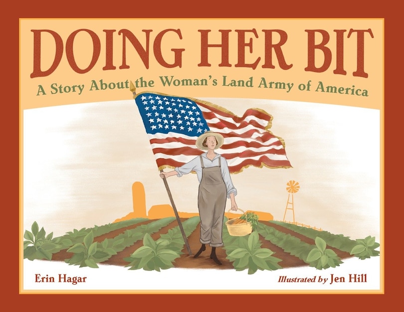 Doing Her Bit: A Story About The Woman's Land Army Of America