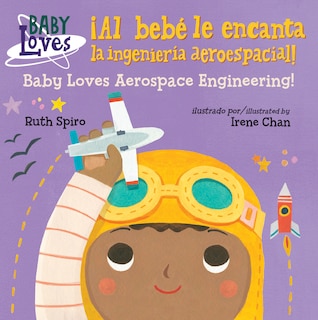 Front cover_¡Al bebé le encanta la ingeniería aeroespacial! / Baby Loves Aerospace Engineering! (Spanish Bilingual Edition)