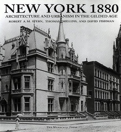 New York 1880: Architecture And Urbanism In The Gilded Age