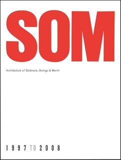 Som: Architecture Of Skidmore, Owings & Merrill, 1997-2008