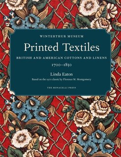 Printed Textiles: British And American Cottons And Linens 1700-1850
