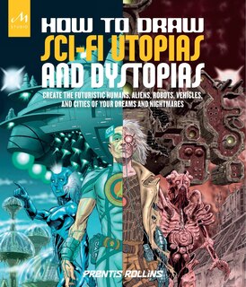 Front cover_How To Draw Sci-fi Utopias And Dystopias