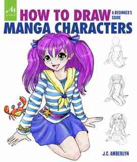 How To Draw Manga Characters: A Beginner's Guide de J.c. Amberlyn