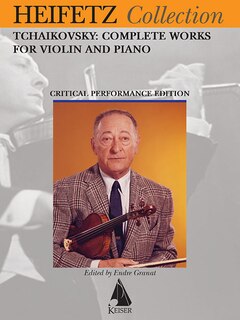 Tchaikovsky Complete Works For Violin And Piano: Heifetz Critical Edition