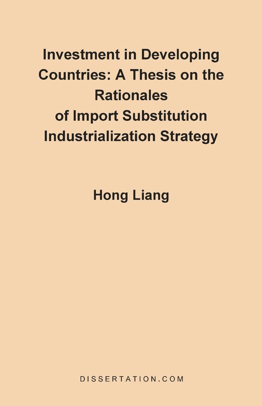 Front cover_A Thesis On The Rationales Of Import Substitution Industrialization Strategy