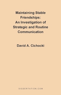 Maintaining Stable Friendships: An Investigation Of Strategic And Routine Communication