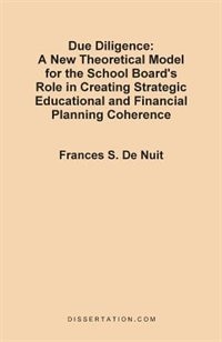 Due Diligence: A New Theoretical Model For The School Board's Role In Creating Strategic Educational And Financial Planning Coherence