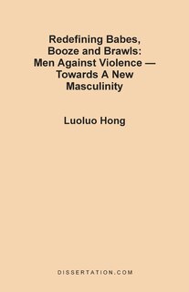 Couverture_Redefining Babes, Booze and Brawls: Men Against Violence - Towards a New Masculinity