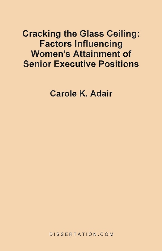 Cracking The Glass Ceiling: Factors Influencing Women's Attainment Of Senior Executive Positions