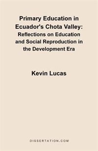 Primary Education In Ecuador's Chota Valley: Reflections On Education And Social Reproduction In The Development Era