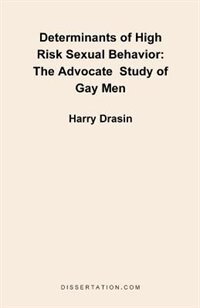 Determinants of High Risk Sexual Behavior: The Advocate Study of Gay Men