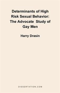 Determinants of High Risk Sexual Behavior: The Advocate Study of Gay Men