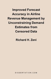 Improved Forecast Accuracy In Airline Revenue Management By Unconstraining Demand Estimates From Cen