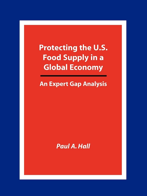 Protecting The U.s. Food Supply In A Global Economy: An Expert Gap Analysis