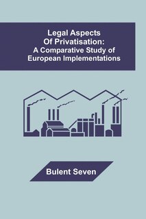 Couverture_Legal Aspects Of Privatisation: A Comparative Study Of European Implementations