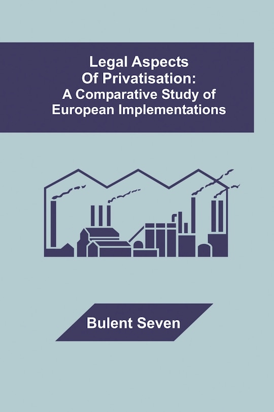 Couverture_Legal Aspects Of Privatisation: A Comparative Study Of European Implementations