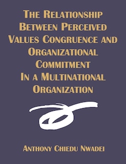 The Relationship Between Perceived Values Congruence And Organizational Commitment In Multinational Orga