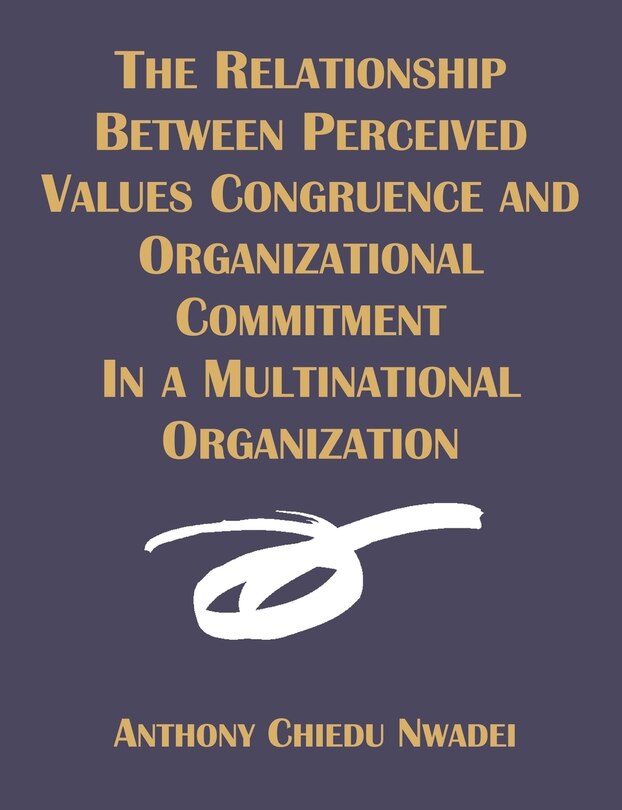 The Relationship Between Perceived Values Congruence And Organizational Commitment In Multinational Orga