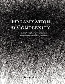 Couverture_Organisation And Complexity: Using Complexity Science To Theorise Organisational Aliveness
