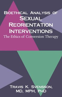 Couverture_Bioethical Analysis of Sexual Reorientation Interventions: The Ethics of Conversion Therapy