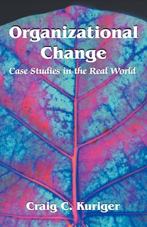 Front cover_Organizational Change: Case Studies In The Real World