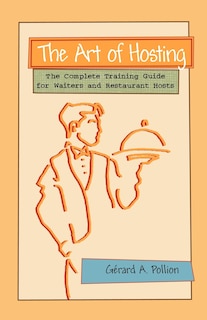 Couverture_The Art Of Hosting: The Complete Training Guide For Waiters And Restaurant Hosts