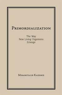 Primordialization: The Way New Living Organisms Emerge