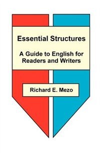 Essential Structures: A Guide To English For Readers And Writers