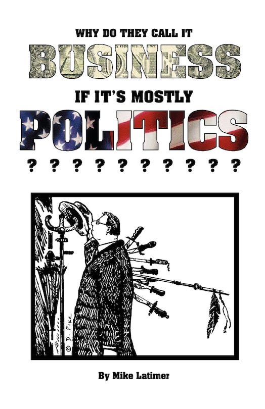 Couverture_Why Do They Call It Business If It's Mostly Politics?