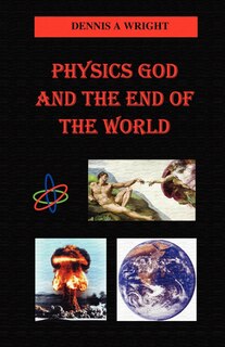 Front cover_Physics God And The End Of The World