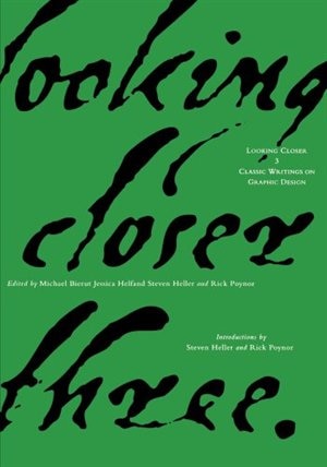 Looking Closer 3: Classic Writings On Graphic Design