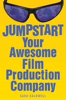 Jumpstart Your Awesome Film Production Company