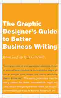 The Graphic Designer's Guide to Better Business Writing by Ruth Cash-smith