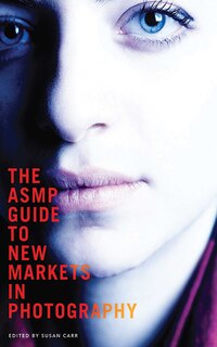 Front cover_The ASMP Guide to New Markets in Photography
