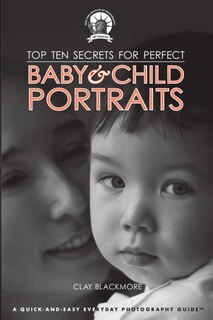 Front cover_Top Ten Secrets for Perfect Baby & Child Portraits