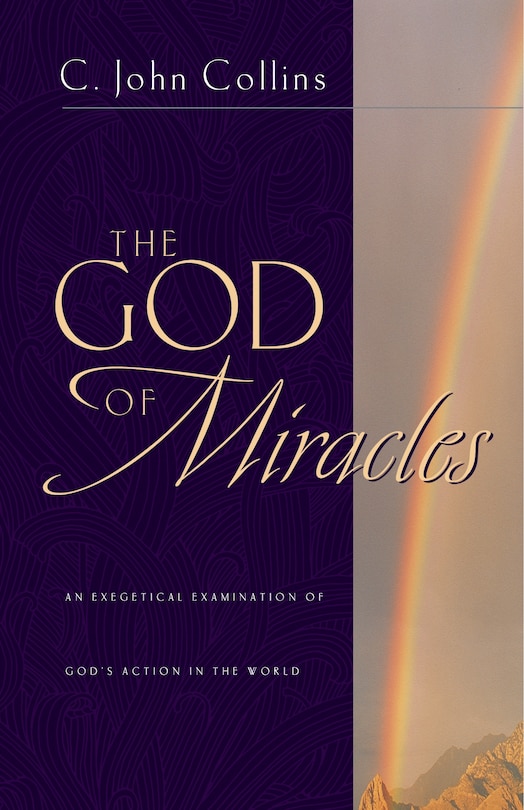 The God of Miracles: An Exegetical Examination Of God's Action In The World