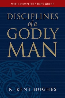 Disciplines Of A Godly Man