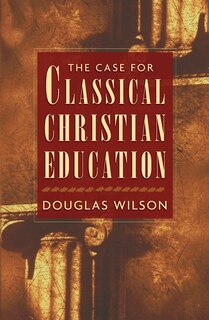 Front cover_The Case for Classical Christian Education