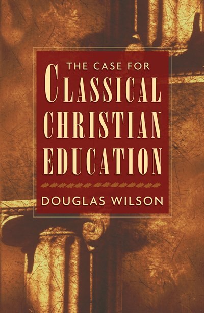 Front cover_The Case for Classical Christian Education
