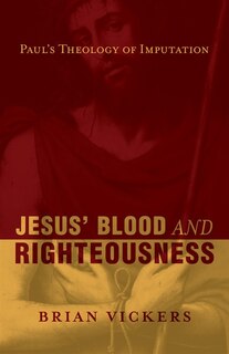 Jesus' Blood And Righteousness: Paul's Theology Of Imputation