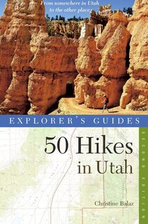 Front cover_Explorer's Guide 50 Hikes In Utah First Edition