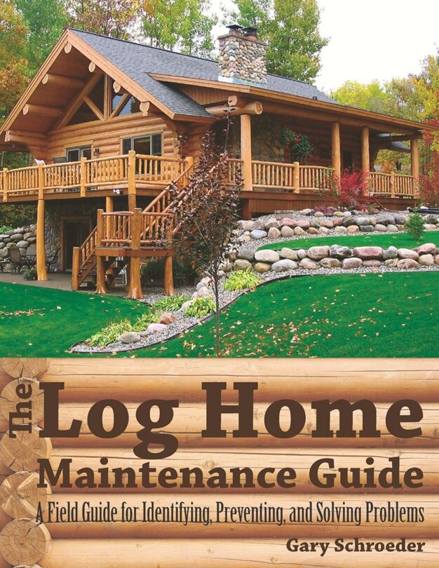 Front cover_The Log Home Maintenance Guide