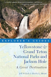 Front cover_Explorere's Guide Yellowstone And Grand Teton 3rd Edition