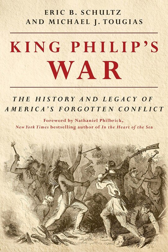 King Philip's War: The History And Legacy Of America's Forgotten Conflict