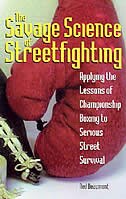Couverture_Savage Science of Streetfighting: Applying the Lessons of Championship Boxing to Serious Street Survival